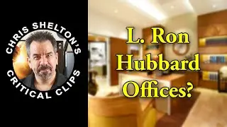 Chris Shelton | Why are there L  Ron Hubbard Offices?