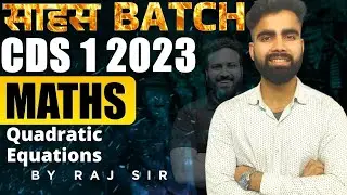CDS 1 2023 Maths Classes 2023 - Quadratic Equation | Sahas Batch For CDS 2023
