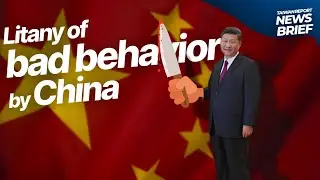 Taiwan Report News Brief &ndash; Litany of bad behavior by China