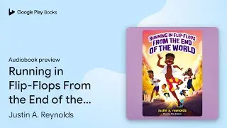 Running in Flip-Flops From the End of the&hellip; by Justin A. Reynolds &middot; Audiobook preview