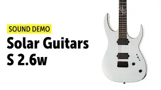 Solar Guitars S2.6W - Sound Demo (no talking)