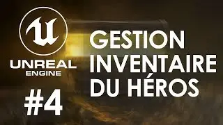 GESTION DE L'INVENTAIRE #4 - Tuto Unreal Engine 4 FR