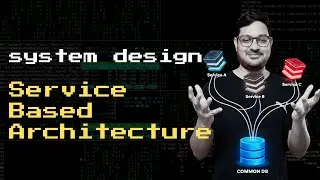 Service based architecture style - features, tradeoffs | System Design