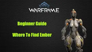Where to find Ember Warframe?