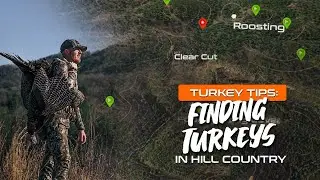 How To Find Turkeys In Hill Country -Hunting Tips & Tactics-
