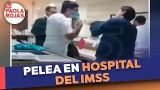 Captan pelea en hospital del IMSS en Edomex | DPC con Paola Rojas