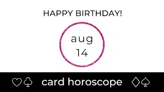 August 14 Leo: Birthday Card Horoscope