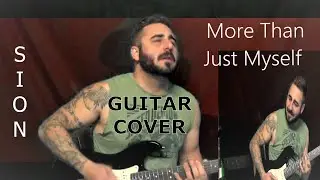 SION - More Than Just Myself - Guitar Cover
