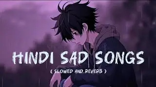 Hindi sad songs Most emotional heart touching sad song HindiSad love songs playlist Bollywood