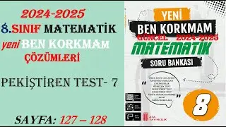 8.SINIF MATEMATİK:BEN KORKMAM, PEKİŞTİREN TEST - 7, SAYFA : 127 - 128
