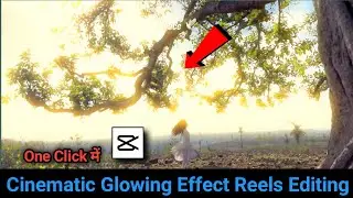 Trending glowing effect reels editing || cinematic effect reels editing in capcut || reels Editing