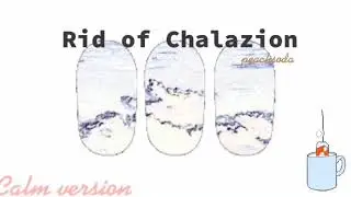 Get Rid Of Chalazion subliminal (calm)