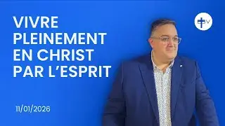Culte EEV : Vivre pleinement en Christ- Pasteur Das Neves Fr&eacute;deric [11/01/2025]
