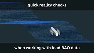 How to make quick reality checks when working with ship load RAO data