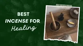 WHAT IS THE BEST INCENSE FOR HEALING