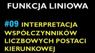 INTERPRETACJA WSPÓŁCZYNNIKÓW LICZBOWYCH POSTACI KIERUNKOWEJ FUNKCJI #9 - Dział Funkcja Liniowa