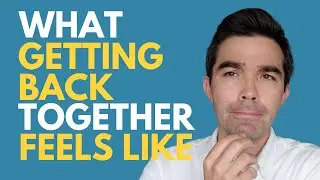 What It’s Like After Getting Back Together With Your Ex