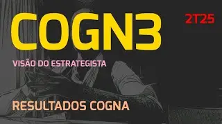09.08.2025 - Vis&atilde;o do Estrategista - Resultados Cogna 2T25 - COGN3