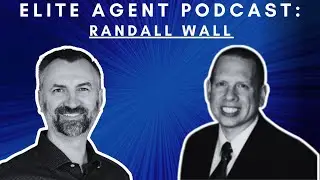 Elite Agent Podcast - Randall Wall
