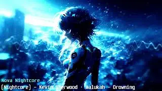 (Nightcore) - Kevin Sherwood &middot; Malukah - Drowning (BO4: Voyage Of Despair)