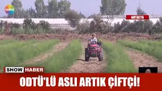 ODTÜ'lü Aslı artık çiftçi!