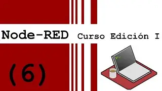 [6] Node-RED Curso Edición I  - Adrian Iskow