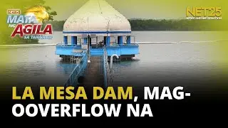 La Mesa Dam posibleng mag-overflow; PAGASA nagbabala sa pagbaha