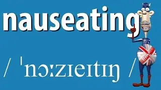 How to Say Nauseating | British Pronunciation | Learn English