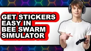 How to Get Stickers Easy in Bee Swarm Simulator - Step by Step
