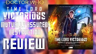 Time Lord Victorious Audio Drama Review &ndash; Mutually Assured Destruction [Big Finish]