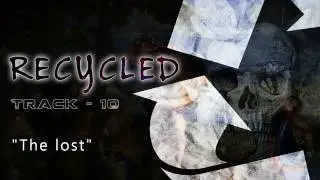 ALBUM : RECYCLED - TRACK 10 - THE LOST electronic indie music, remix, full album