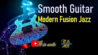 Smooth Guitar | Modern Fusion Jazz #jazz #music #relaxing #chill #canada #usa #modern #love #coffee