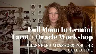 Gemini Full Moon ♊️🌕 Tarot + Oracle Workshop | Channeled Messages For The Collective