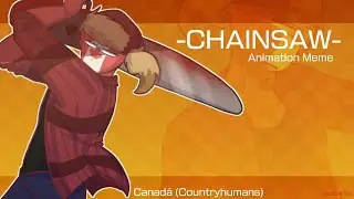 CHAINSAW animation meme // Countryhumans // Ft. Canad&aacute; (FlipaClip)🔸