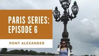 Paris - Day 3  Pont Alexander | पेरिस  - पोंट अलेक्जेंड्रे | Hindi Vlog