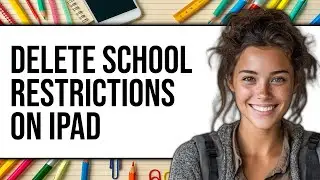 How To Delete School Restrictions On iPad 2025 - Full Guide