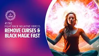 Remove Curses And Black Magic Fast | Protection From Evil Eye | Fight Back Negative Forces | 417hz