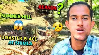 !! DISASTER PLACE AT SHIMLA 😥 !! SUMMER HILL 😱 !! REASON  ?  !!  PAHADI VLOG ❤️ !!