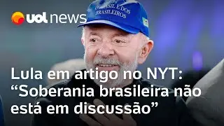 Lula escreve a Trump em artigo no NYT: 'Soberania brasileira n&atilde;o est&aacute; em discuss&atilde;o'