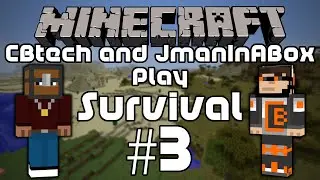 CBtech and JmanInABox Play Survival EP #3 - A MINING ADVENTURE!