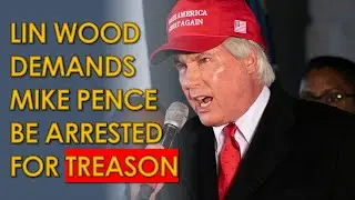 Lin Wood Calls for Mike Pence to be Arrested for TREASON in INSANE pro Trump Rant