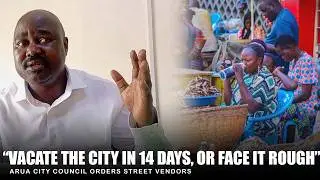 “VACATE THE CITY IN 14 DAYS, OR FACE IT ROUGH” Arua City Council Orders Street Vendors. #viral