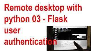 remote desktop with python 03 - FLask user authentication