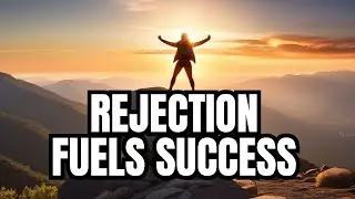 Overcoming rejection: How I turned it into my greatest motivation