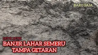 Heboh!!! Melewati Erupsi Semeru Banjir Lahar Dingin Mendadak Datang Tampa Getaran 