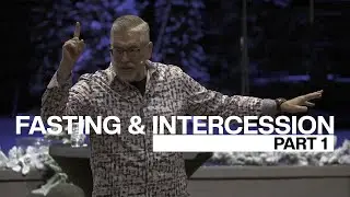 Fasting and Intercession | PART 1 | Pastor Dave Olson