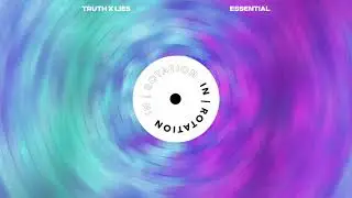Truth x Lies - Essential | IN / ROTATION
