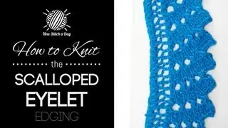 How to Knit the Scalloped Eyelet Edging