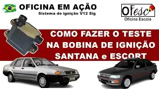 Como fazer o teste na bobina de ignição do Santana e Escort. V12 Sig