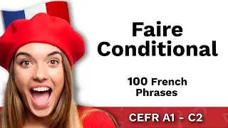 Conjugate Faire Conditional (To Do / Make) | 100 French Phrases